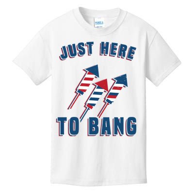 Just Here To Bang Funny 4th Of July Kids T-Shirt