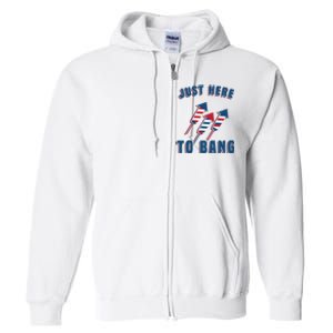 Just Here To Bang Funny 4th Of July Full Zip Hoodie