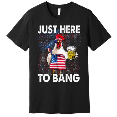 Just Here To Bang Chicken 4th Of July US Flag Firecrackers Premium T-Shirt