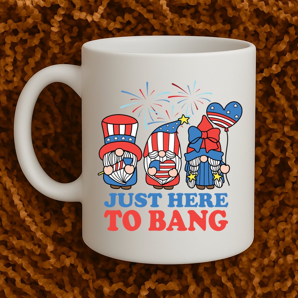 Just Here To Bang Gnome 4th Of July Mug