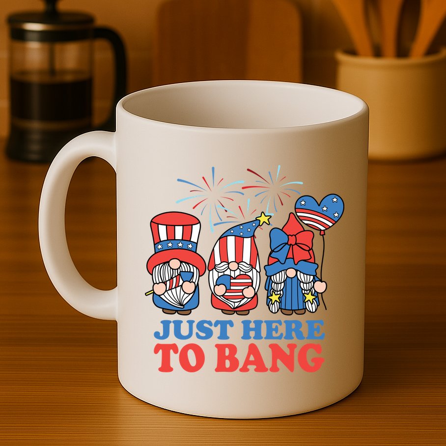 Just Here To Bang Gnome 4th Of July Mug