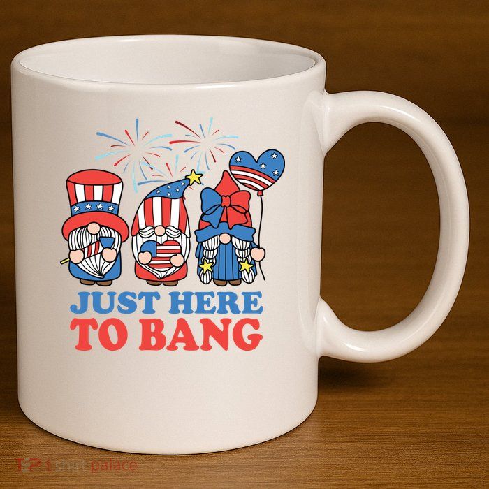 Just Here To Bang Gnome 4th Of July 11oz C Handle Ceramic Mug