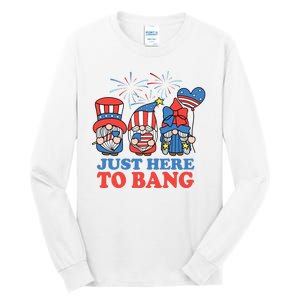 Just Here To Bang Gnome 4th Of July Tall Long Sleeve T-Shirt