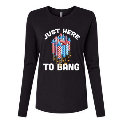 Just Here To Bang 4th Of July Fireworks Funny Fourth Of July Gift Womens Cotton Relaxed Long Sleeve T-Shirt