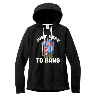 Just Here To Bang 4th Of July Fireworks Funny Fourth Of July Gift Women's Fleece Hoodie