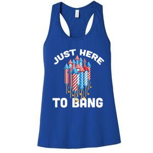 Just Here To Bang 4th Of July Fireworks Funny Fourth Of July Gift Women's Racerback Tank