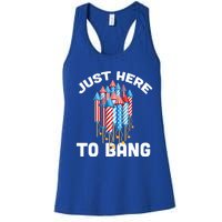 Just Here To Bang 4th Of July Fireworks Funny Fourth Of July Gift Women's Racerback Tank