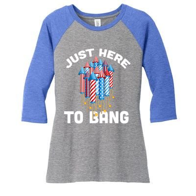 Just Here To Bang 4th Of July Fireworks Funny Fourth Of July Gift Women's Tri-Blend 3/4-Sleeve Raglan Shirt