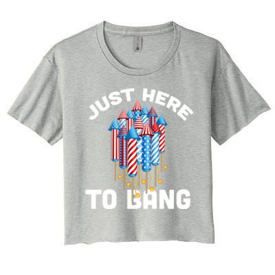 Just Here To Bang 4th Of July Fireworks Funny Fourth Of July Gift Women's Crop Top Tee