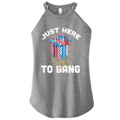 Just Here To Bang 4th Of July Fireworks Funny Fourth Of July Gift Women's Perfect Tri Rocker Tank