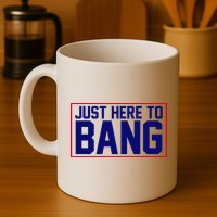 Just Here To Bang 4th Of July Mug