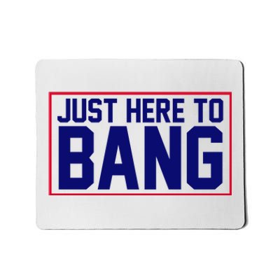 Just Here To Bang 4th Of July Mousepad