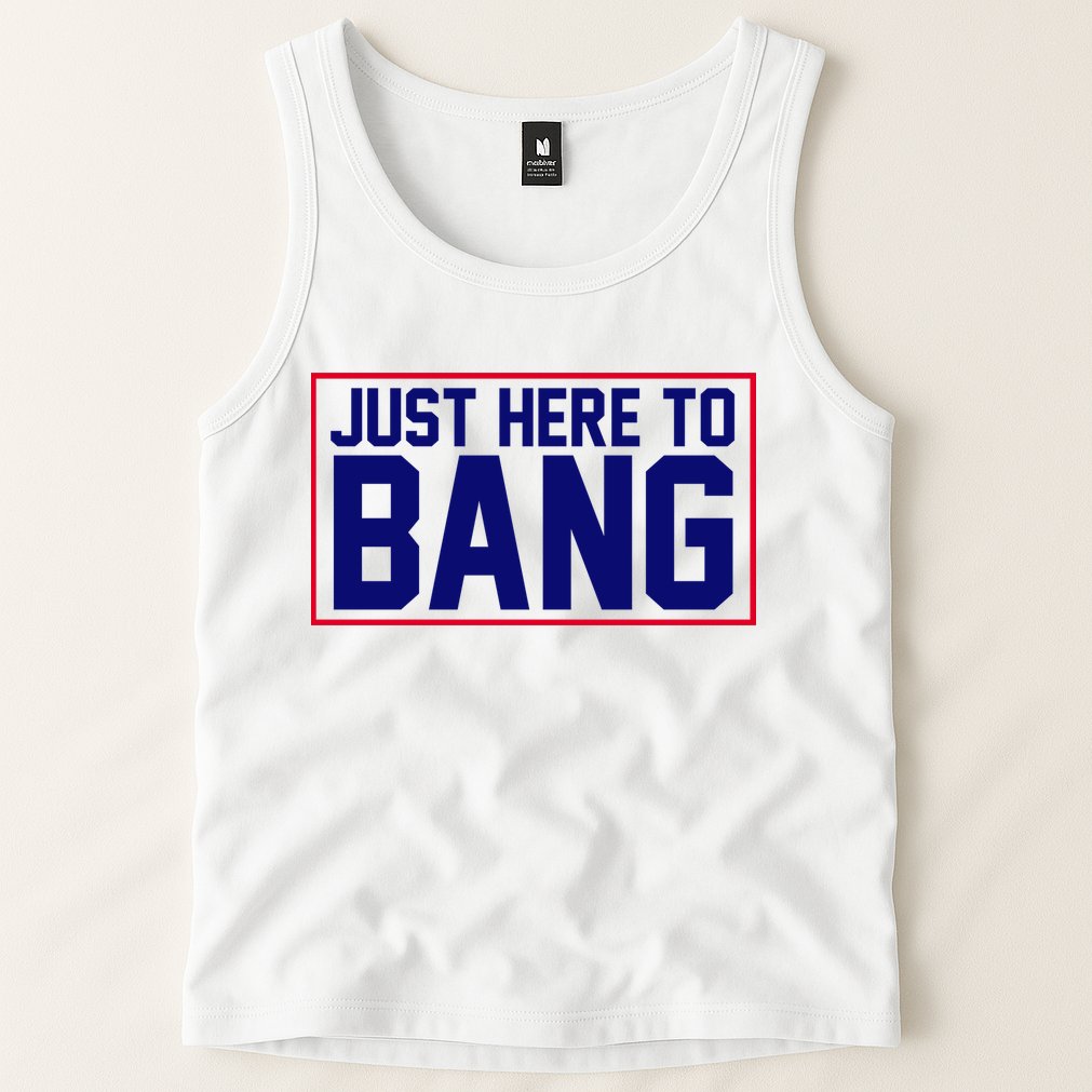 Just Here To Bang 4th Of July Tank Top