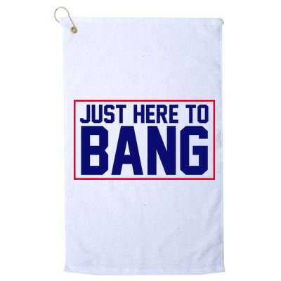 Just Here To Bang 4th Of July Golf Towel