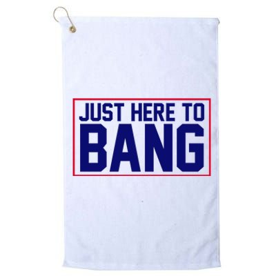 Just Here To Bang 4th Of July Platinum Collection Golf Towel