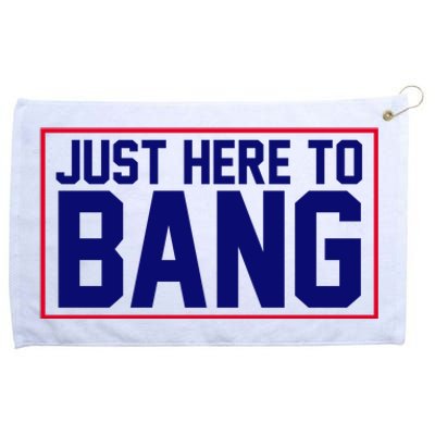 Just Here To Bang 4th Of July Grommeted Golf Towel