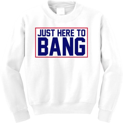 Just Here To Bang 4th Of July Kids Sweatshirt