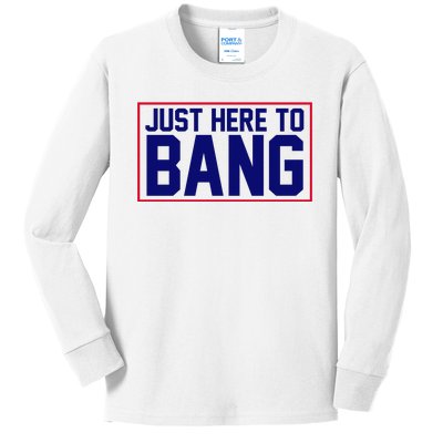 Just Here To Bang 4th Of July Kids Long Sleeve Shirt