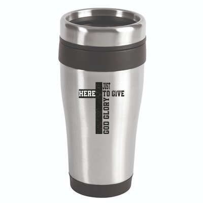 Just Here To Give God Glory Cute 16oz Travel Tumbler
