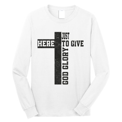 Just Here To Give God Glory Cute Long Sleeve Shirt