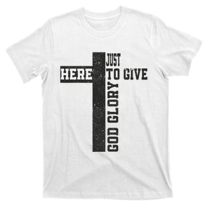 Just Here To Give God Glory Cute T-Shirt