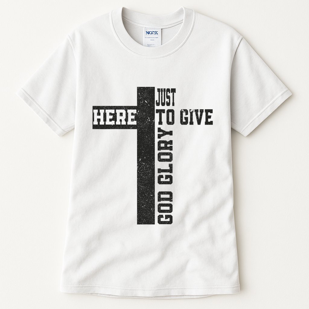 Just Here To Give God Glory Cute Tall T-Shirt