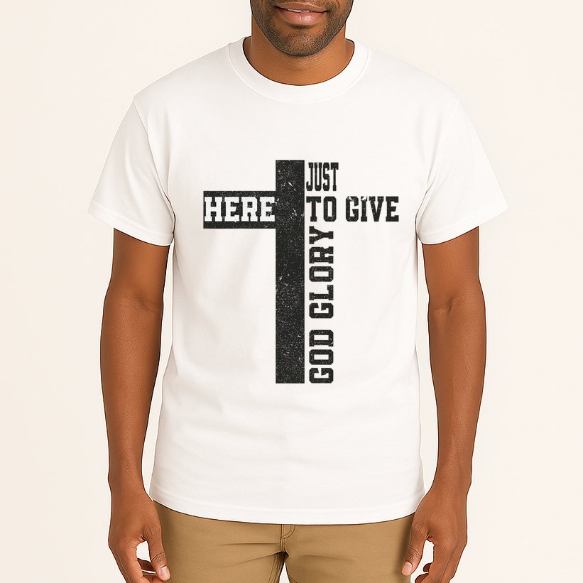 Just Here To Give God Glory Cute Tall T-Shirt