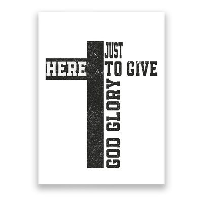 Just Here To Give God Glory Cute Poster