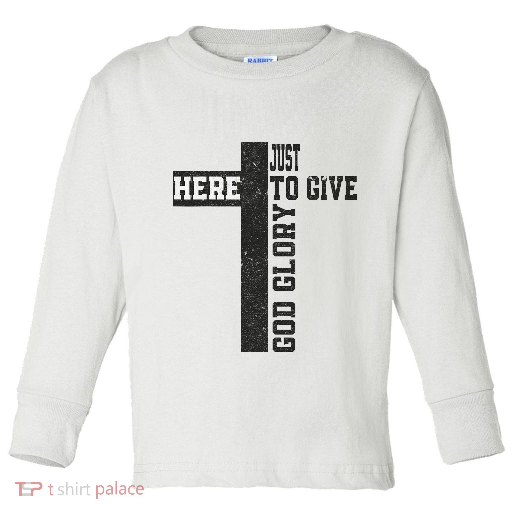 Just Here To Give God Glory Cute Toddler Long Sleeve Shirt