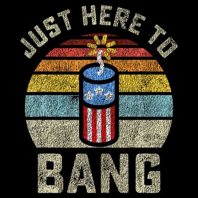 Just Here to Bang Funny 4th of July Fourth of July T-Shirt