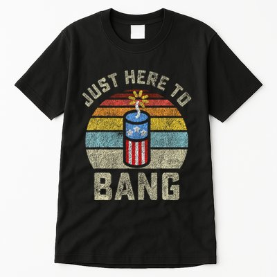 Just Here to Bang Funny 4th of July Fourth of July Tall T-Shirt
