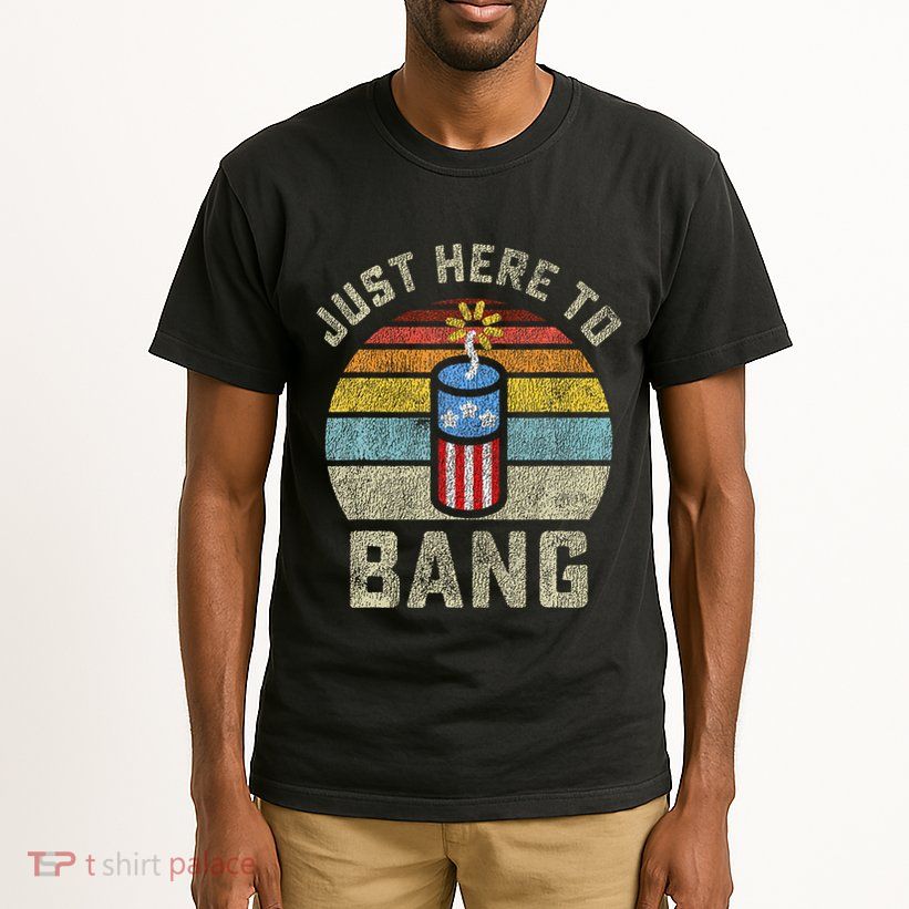Just Here to Bang Funny 4th of July Fourth of July Tall T-Shirt
