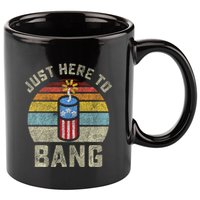 Just Here to Bang Funny 4th of July Fourth of July 11oz C Handle Ceramic Mug