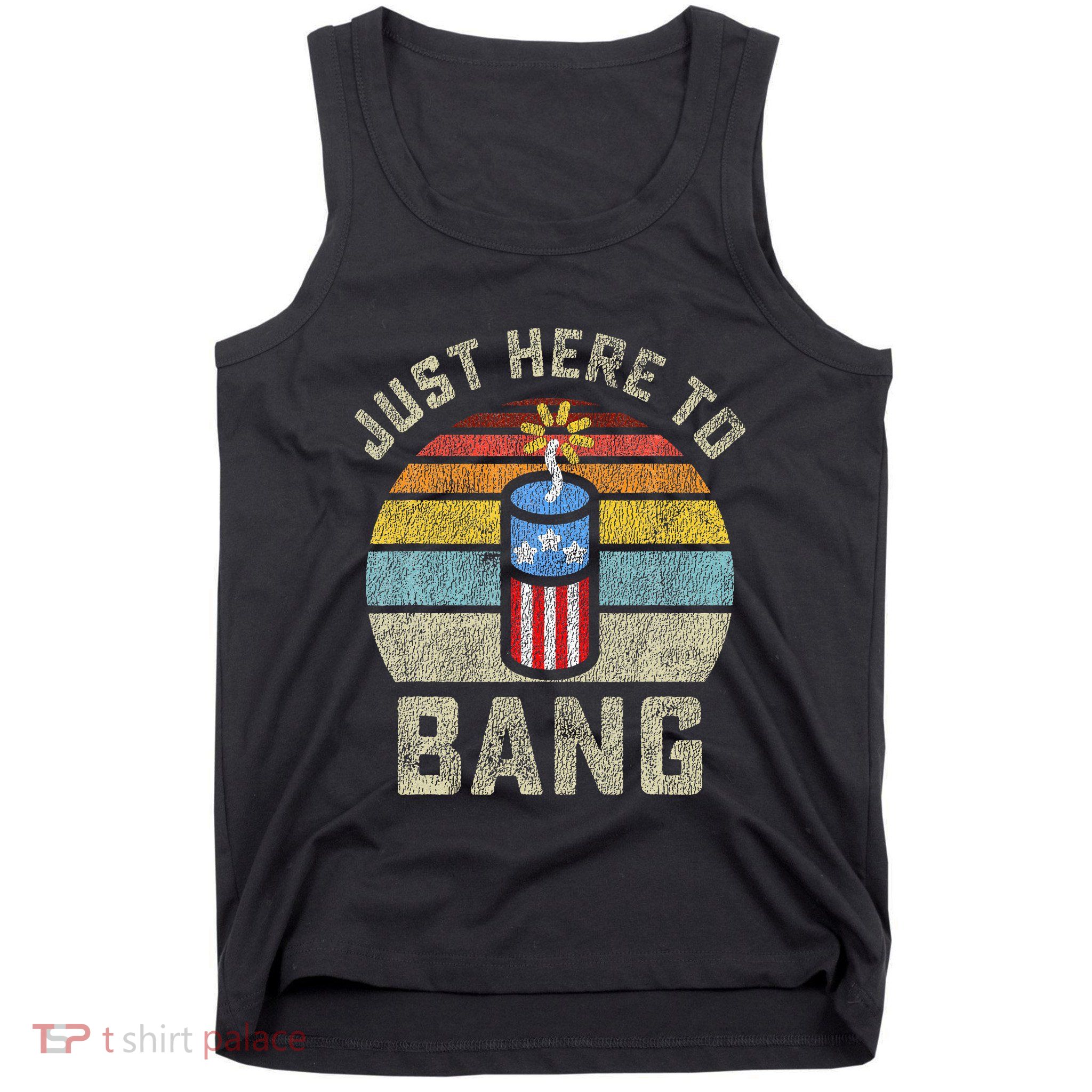 Just Here to Bang Funny 4th of July Fourth of July Tank Top