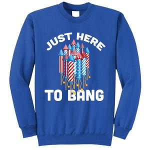 Just Here To Bang 4th Of July Fireworks Funny Fourth Of July Cute Gift Tall Sweatshirt