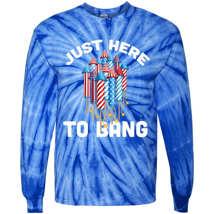 Just Here To Bang 4th Of July Fireworks Funny Fourth Of July Cute Gift Tie-Dye Long Sleeve Shirt