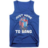 Just Here To Bang 4th Of July Fireworks Funny Fourth Of July Cute Gift Tank Top