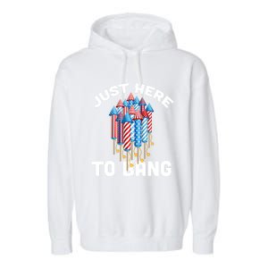 Just Here To Bang 4th Of July Fireworks Funny Fourth Of July Cute Gift Garment-Dyed Fleece Hoodie