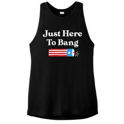 Just Here To Bang 4th Of July Ladies PosiCharge Tri-Blend Wicking Tank