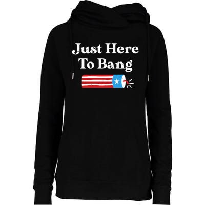 Just Here To Bang 4th Of July Womens Funnel Neck Pullover Hood