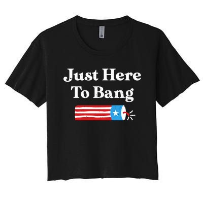 Just Here To Bang 4th Of July Women's Crop Top Tee