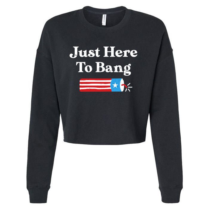 Just Here To Bang 4th Of July Cropped Pullover Crew