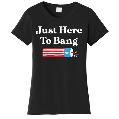 Just Here To Bang 4th Of July Women's T-Shirt