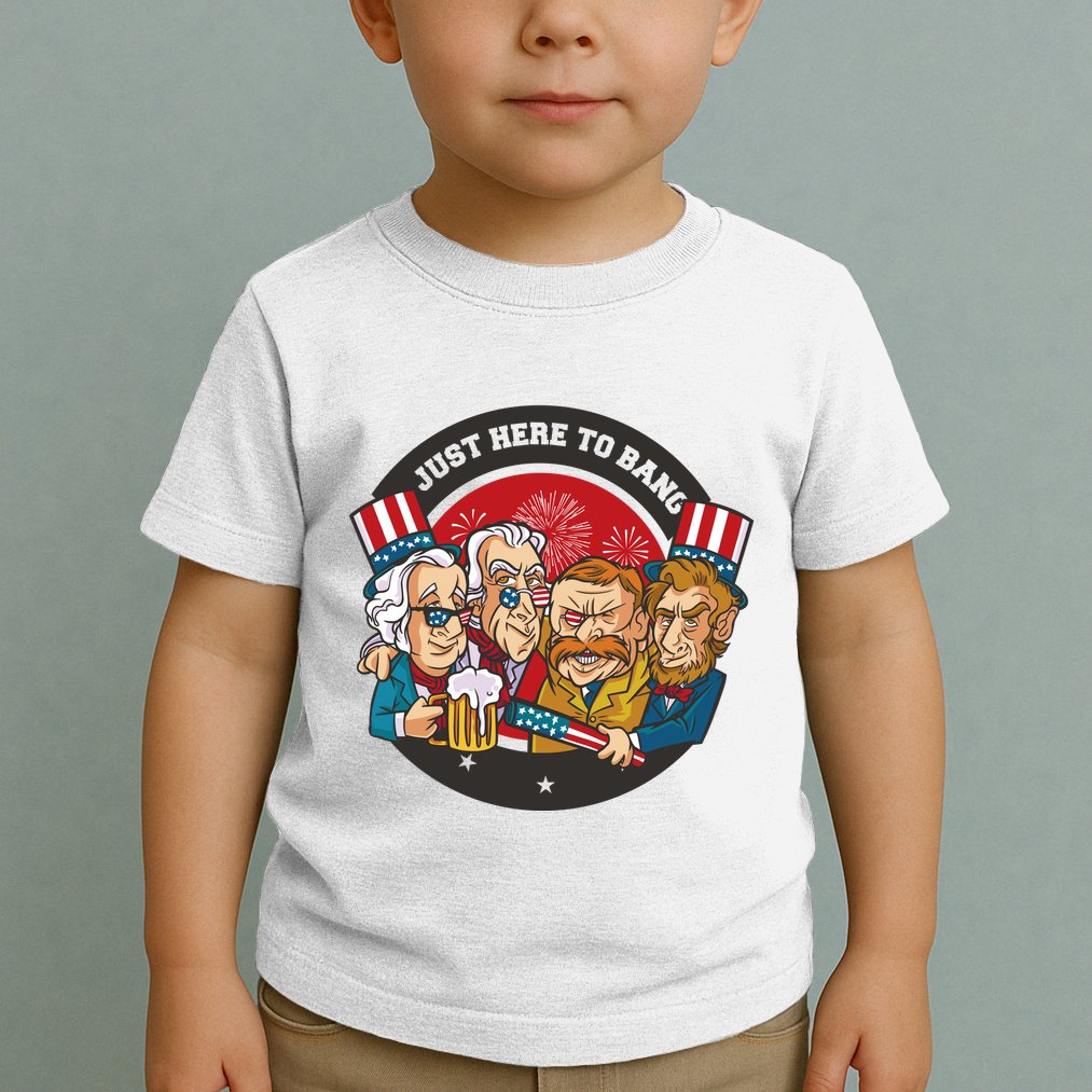 Just Here To Bang American Presidents Toddler T-Shirt