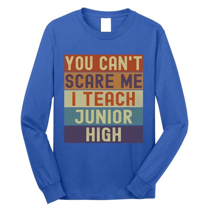 Junior High Teacher You Cant Scare Me I Teach Vintage Retro Meaningful Gift Long Sleeve Shirt