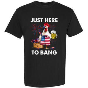 Just Here To Bang USA Flag Funny 4th Of July Chicken Beer Garment-Dyed Heavyweight T-Shirt