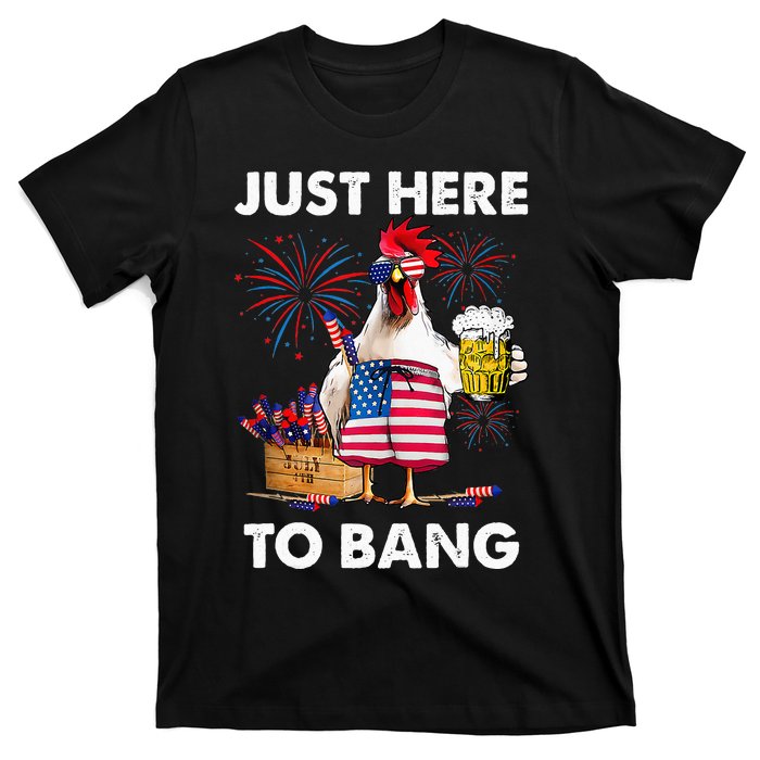 Just Here To Bang USA Flag Funny 4th Of July Chicken Beer T-Shirt