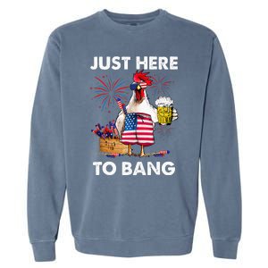 Just Here To Bang USA Flag Funny 4th Of July Chicken Beer Garment-Dyed Sweatshirt