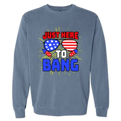 Just Here To Bang Funny 4th Of July USA Merica America Garment-Dyed Sweatshirt