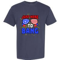 Just Here To Bang Funny 4th Of July USA Merica America Garment-Dyed Heavyweight T-Shirt